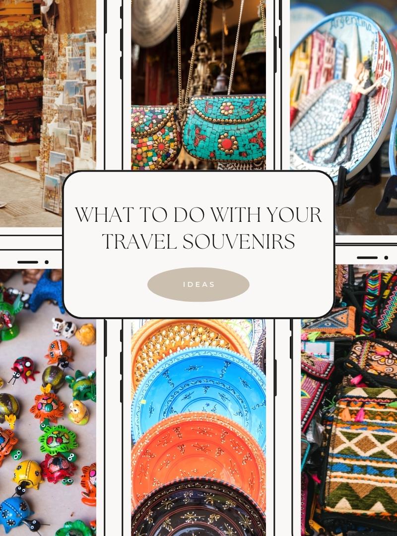 What to do with all your travel souvenirs momentos