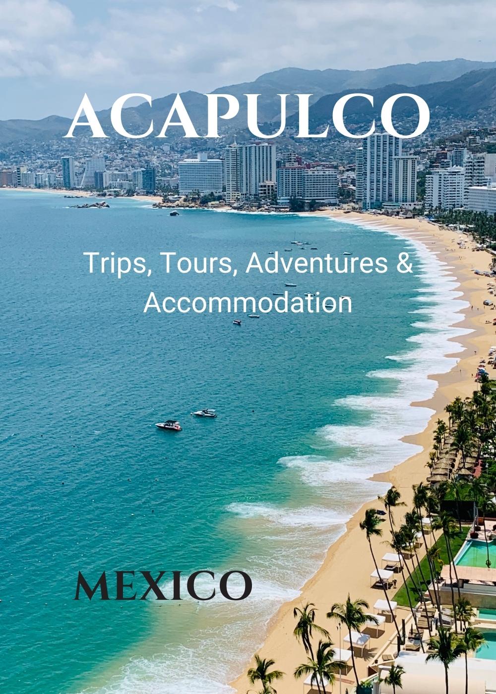 Visit Acapulco Things to do Adventures Where to stay Activities Trips and Tours