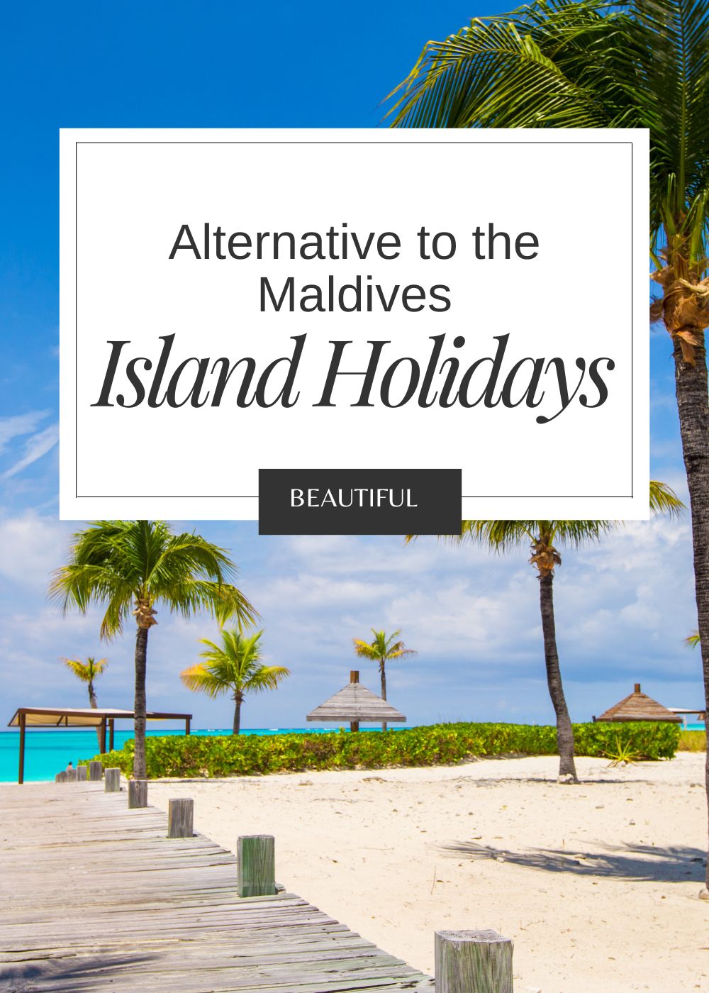 cant afford the Maldives these are your alternative options most beautiful island vacation destinations next dream holiday